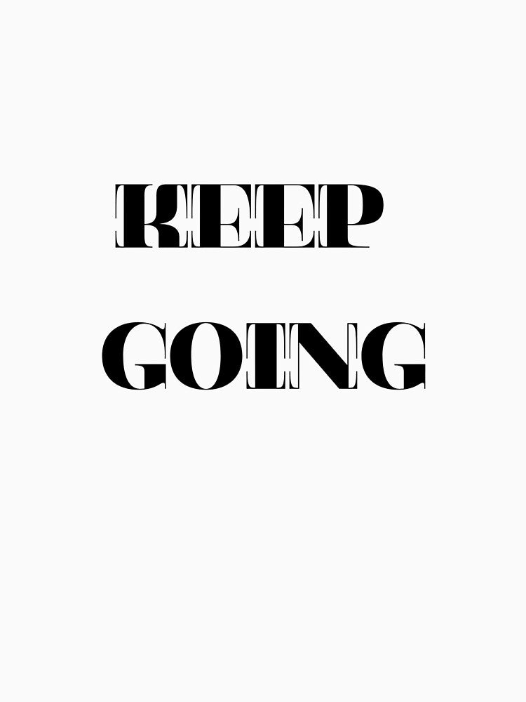 Keep Going – Motivational Minimalist Quote by Ajwaj