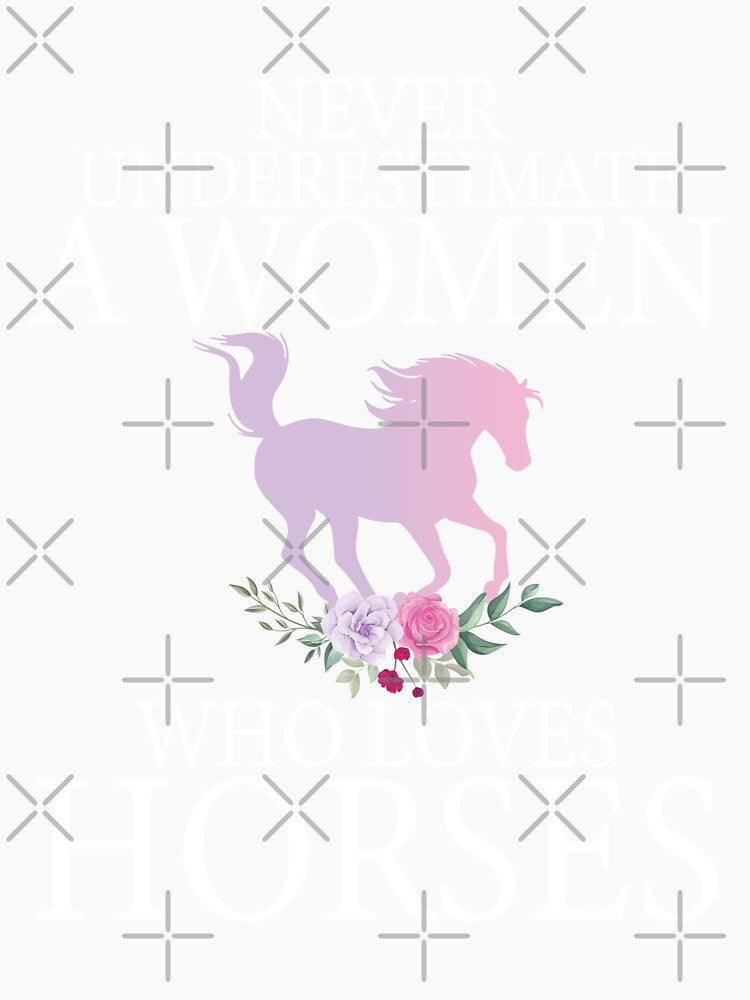Never Underestimate A Women Who Loves horses - Funny Horse Mom by Creative Angel