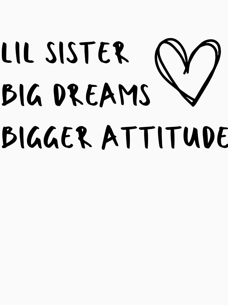 Lil Sister Big Dreams Bigger Attitude by ethanzakicab