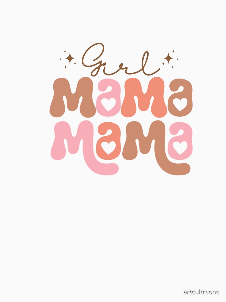 Girl Mama – Proud Mom of Girls by artcultreone