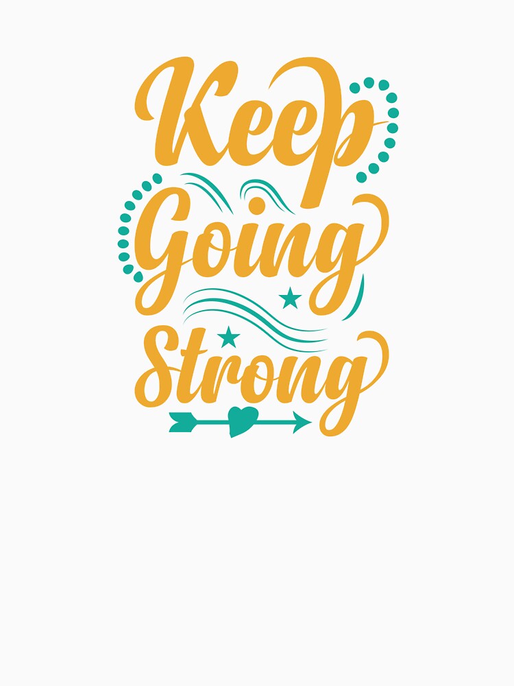 Keep Going Strong by bau-shop