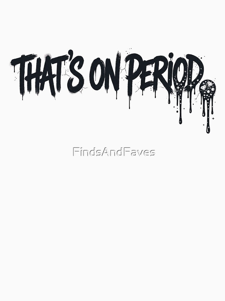 That’s on period by FindsAndFaves