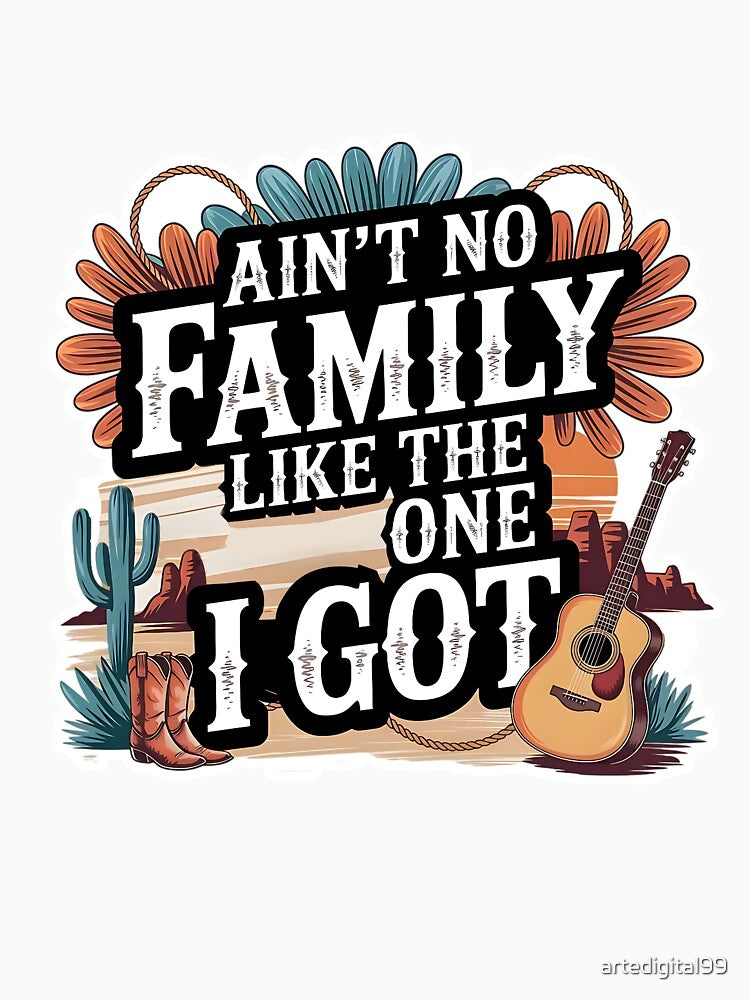 Ain't No Family Like the One I Got – Family Love Statement Design by artedigital99