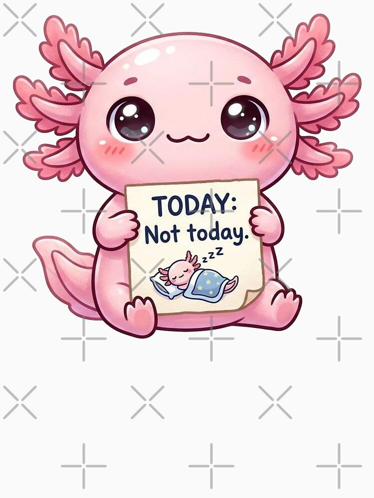 Kawaii Axolotl Today Not Today by Visual Dept.