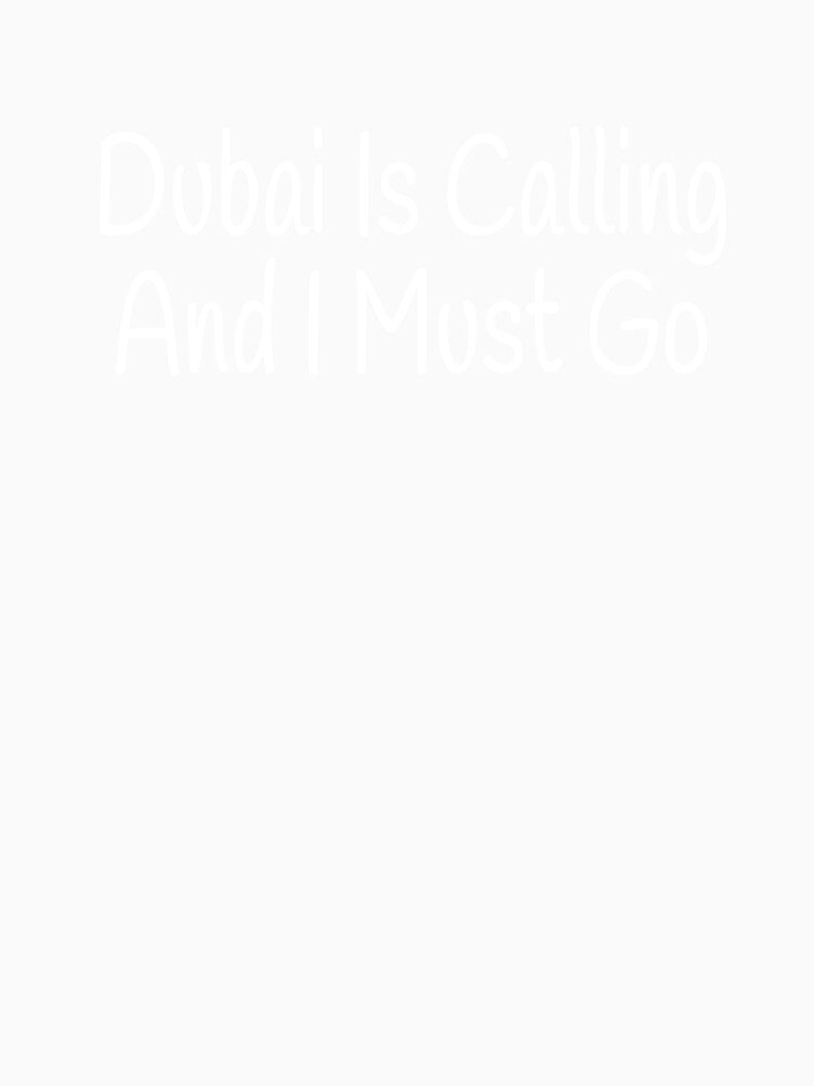 Dubai Is Calling And I Must Go by Vanover Designs