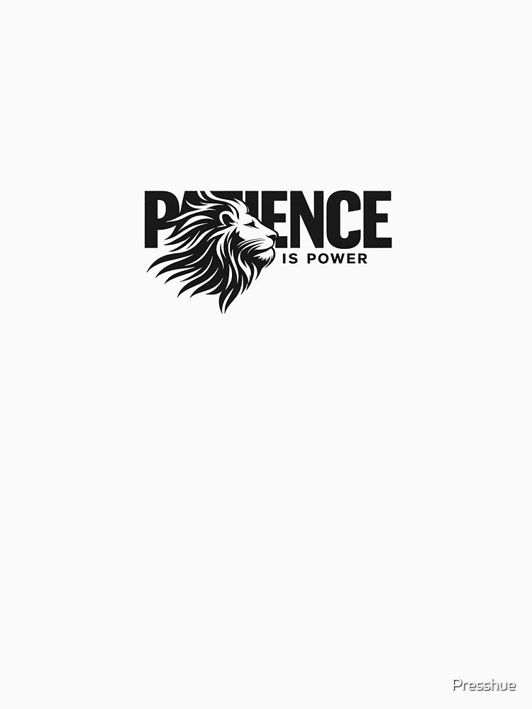 Patience Is Power Lion Typography Design by Presshue