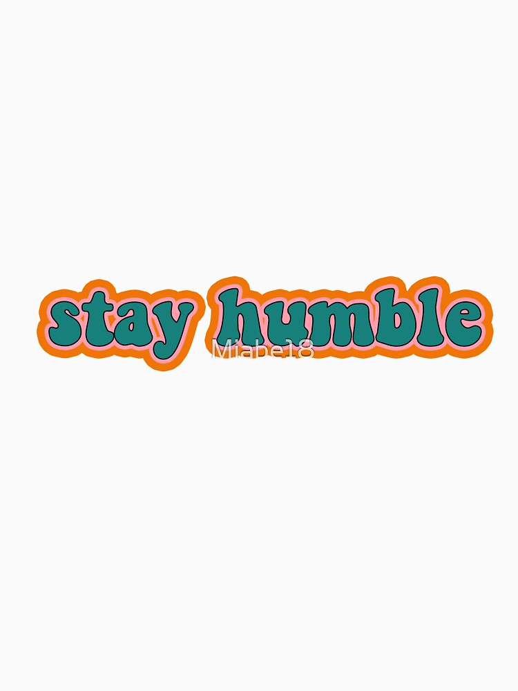 Stay Humble by Miabe18