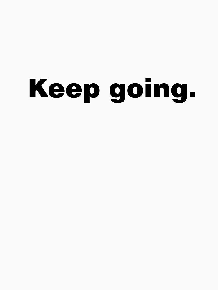 Keep going by sheelatewatia
