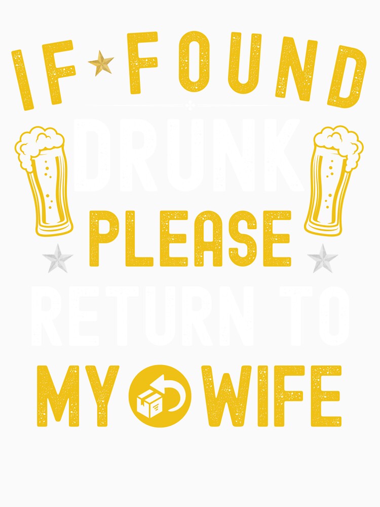 If Found Drunk Return To My Wife Couples Funny Drinking by Sukhumpan