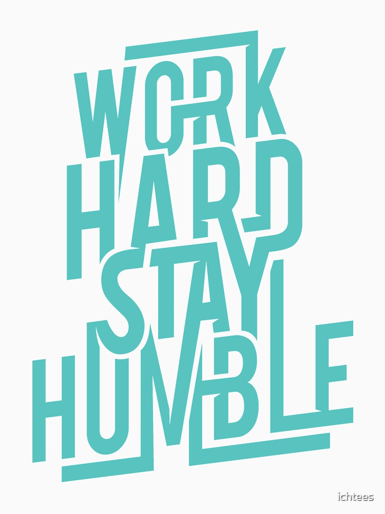 WORK HARD STAY HUMBLE (Colored) by ichtees
