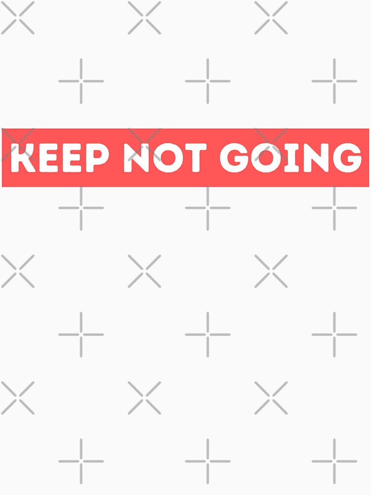 Keep Not Going by dogslovewindows