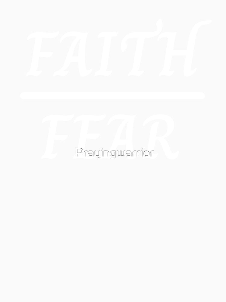 Faith Over Fear Christian by Prayingwarrior