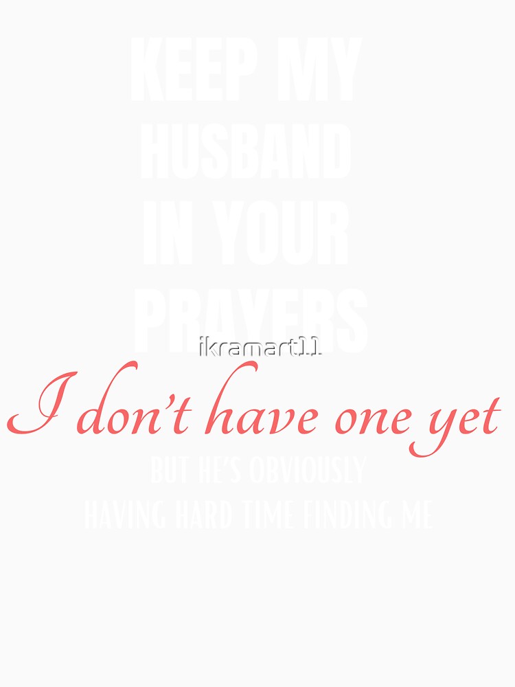 Keep My Husband in Your Prayers Funny Holiday Quote by ikramart11
