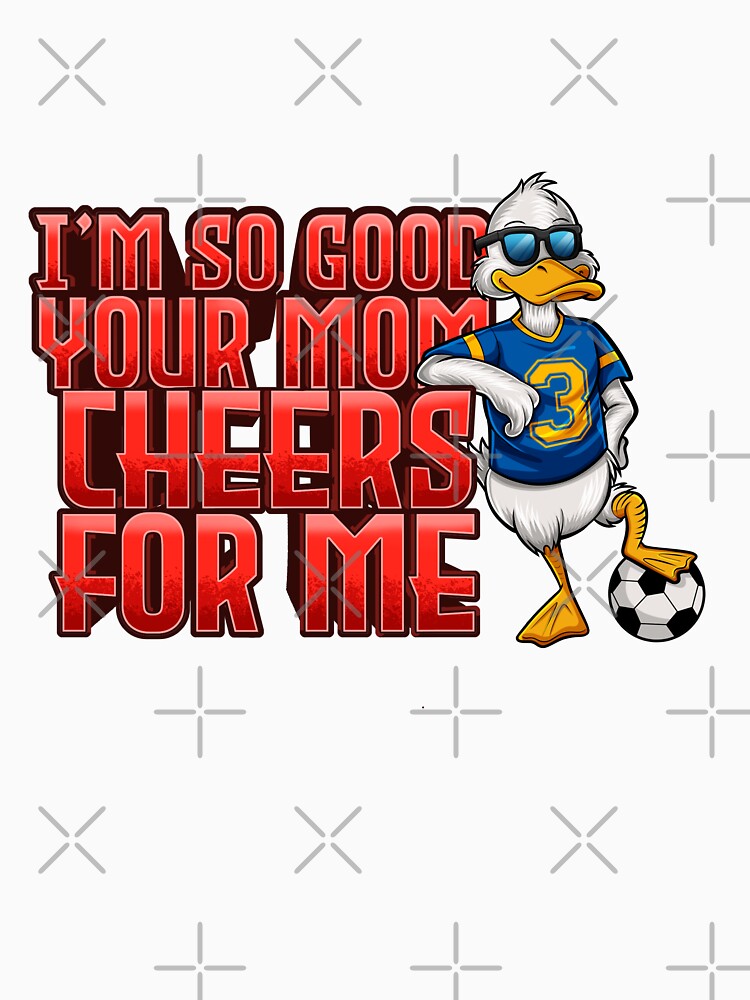 Your Mom Cheers for Me Soccer by DubDuckSports