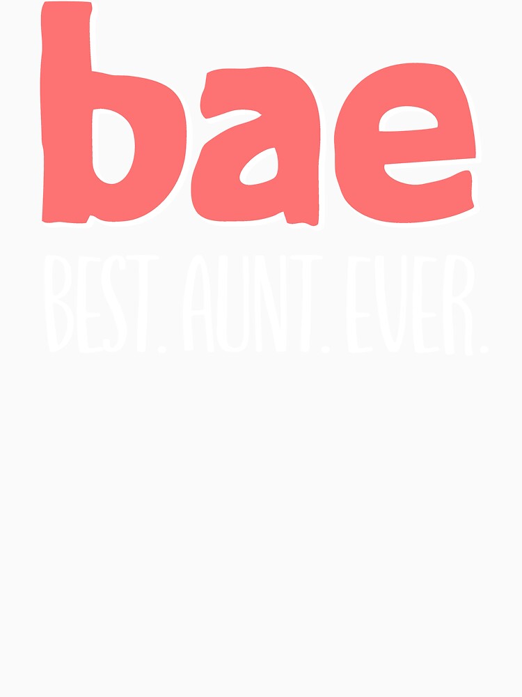 Best Aunt Ever: BAE by FuntasticDez