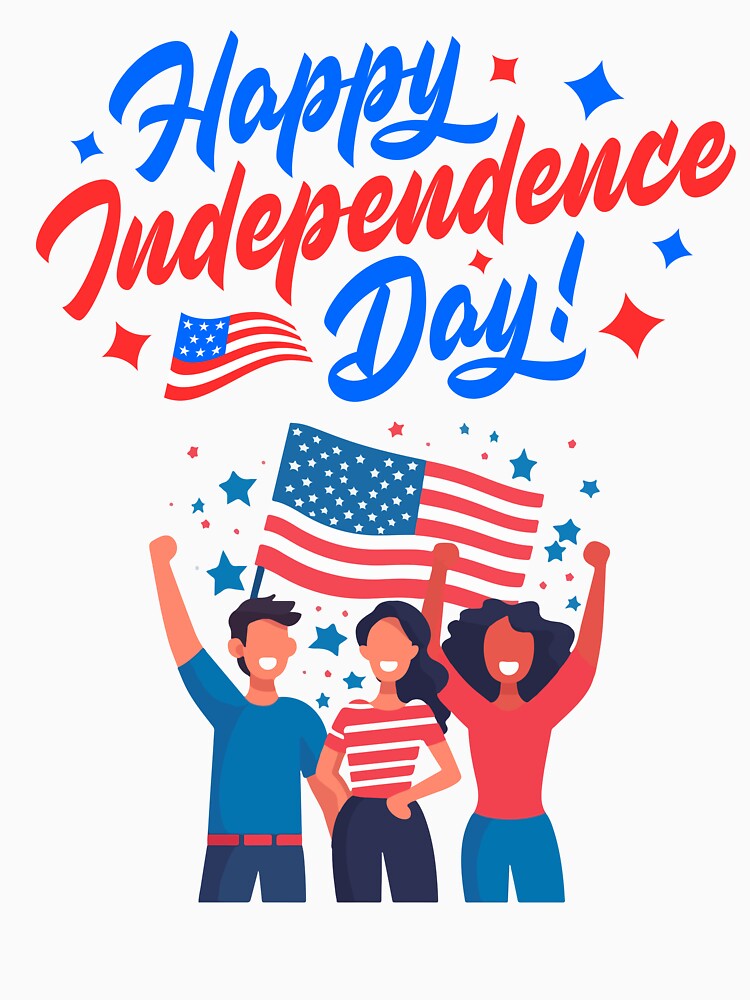 Happy Independence Day by myfunnyshirt