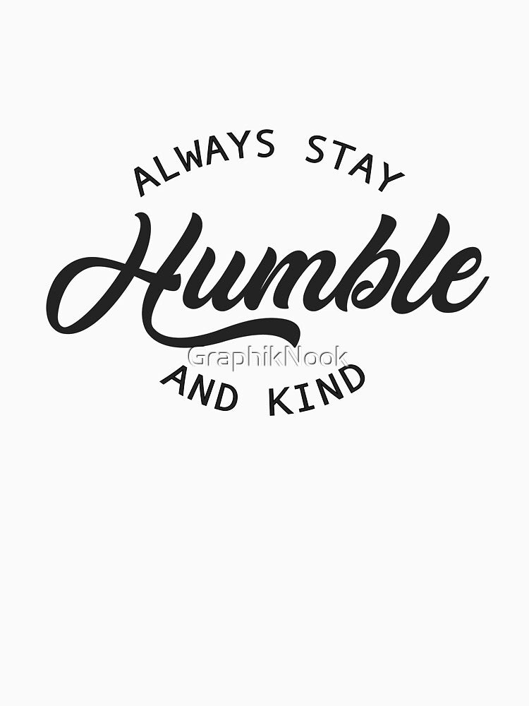 Stay Humble by GraphikNook
