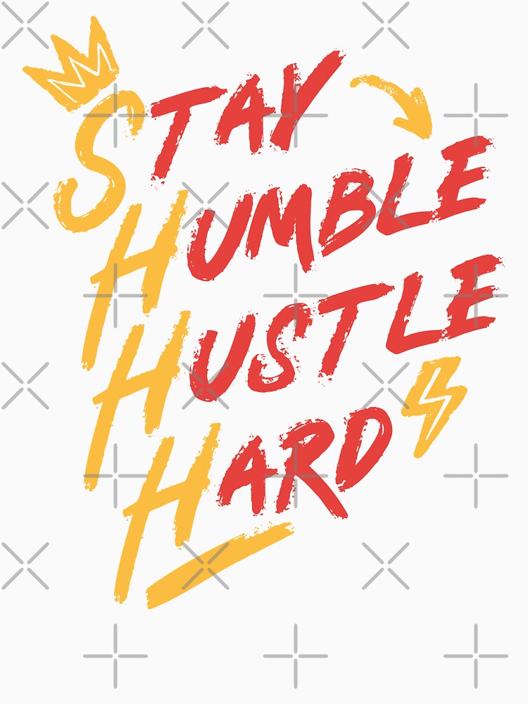 Cool, Trendy, Motivational and Witty STAY HUMBLE HUSTLE HARD Inspirational Typographic Quote for Kind, Adventurous and Ambitious Men and Women who hustle hard. by zenturtlemerch