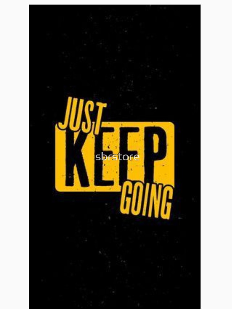 just keep going by sbrstore