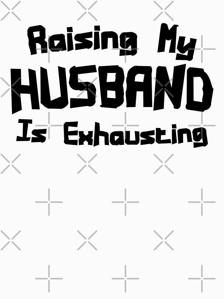 Copy of Raising My HUSBAND Is Exhausting by HACOshop