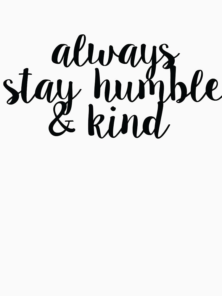Always Stay Humble and Kind Sticker by VicenteKykura