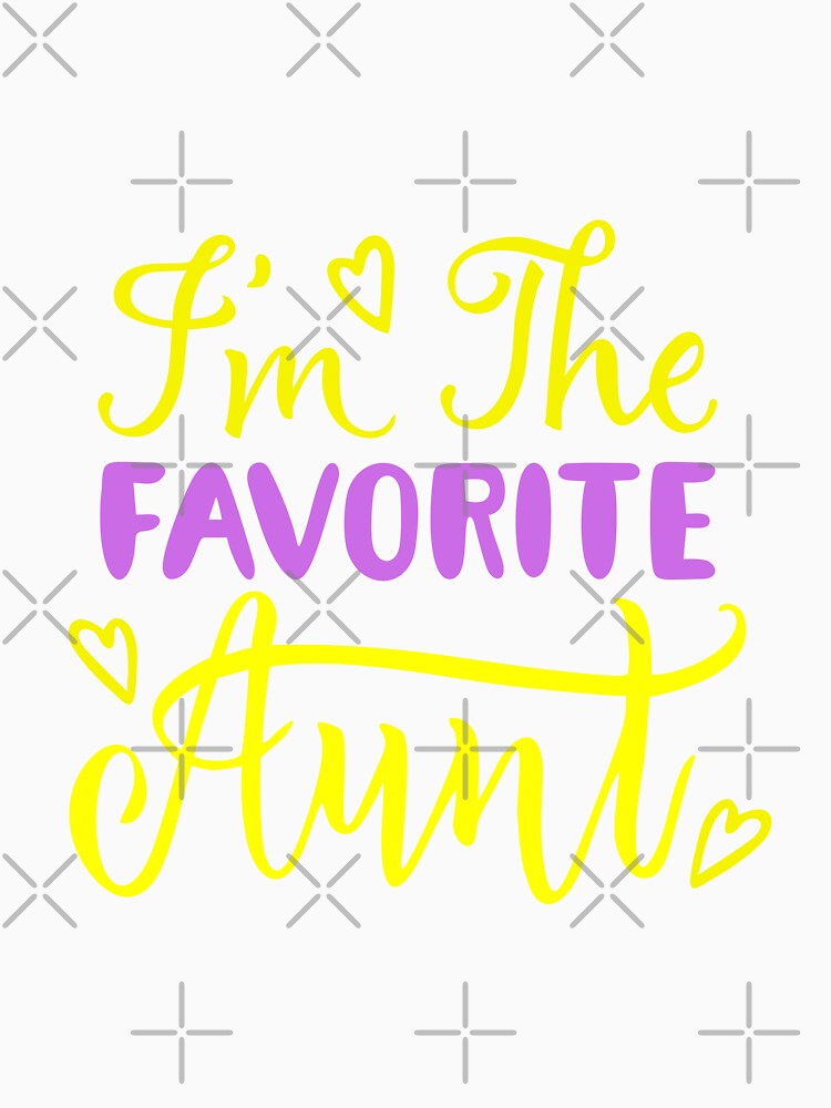 I'm The Favorite Aunt by Wehavefun