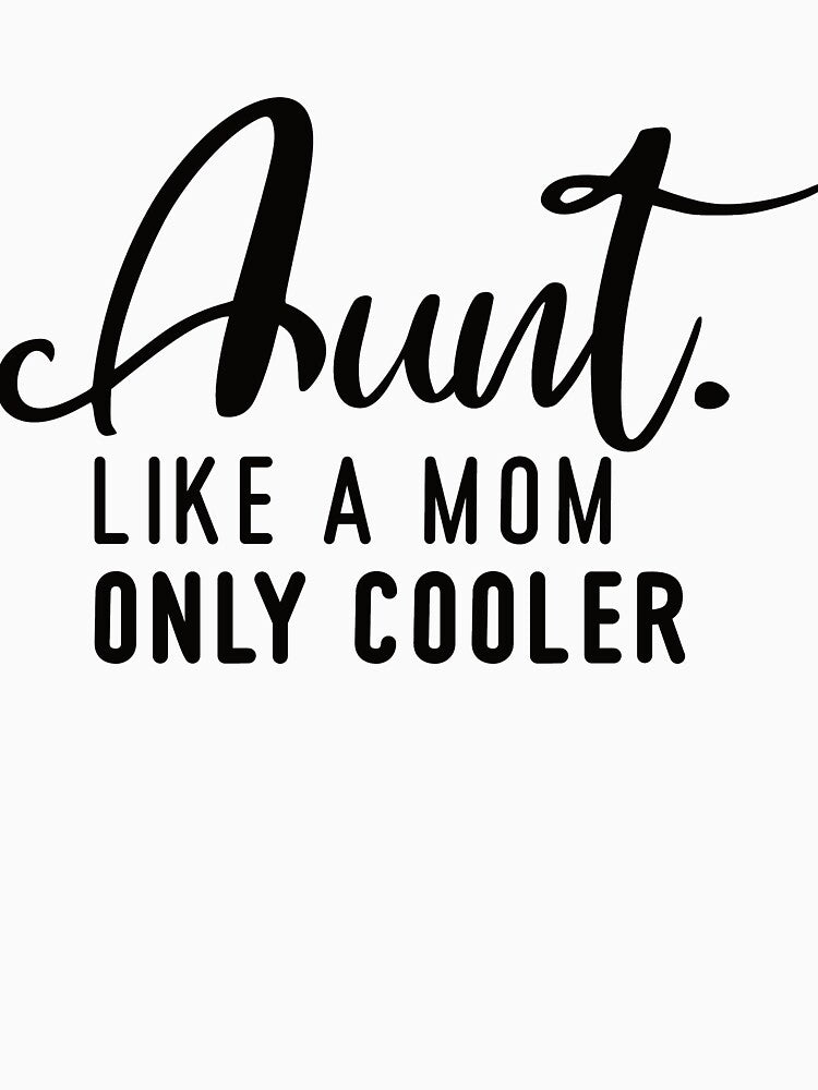 Aunt Like a Mom only Cooler by LaawoopX