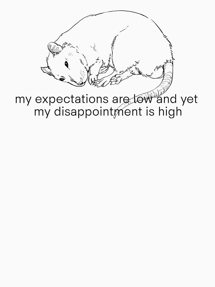 My Expectations Are Low And Yet My Disappointment Is High - Funny Possum Feral Tee by karolina lindy