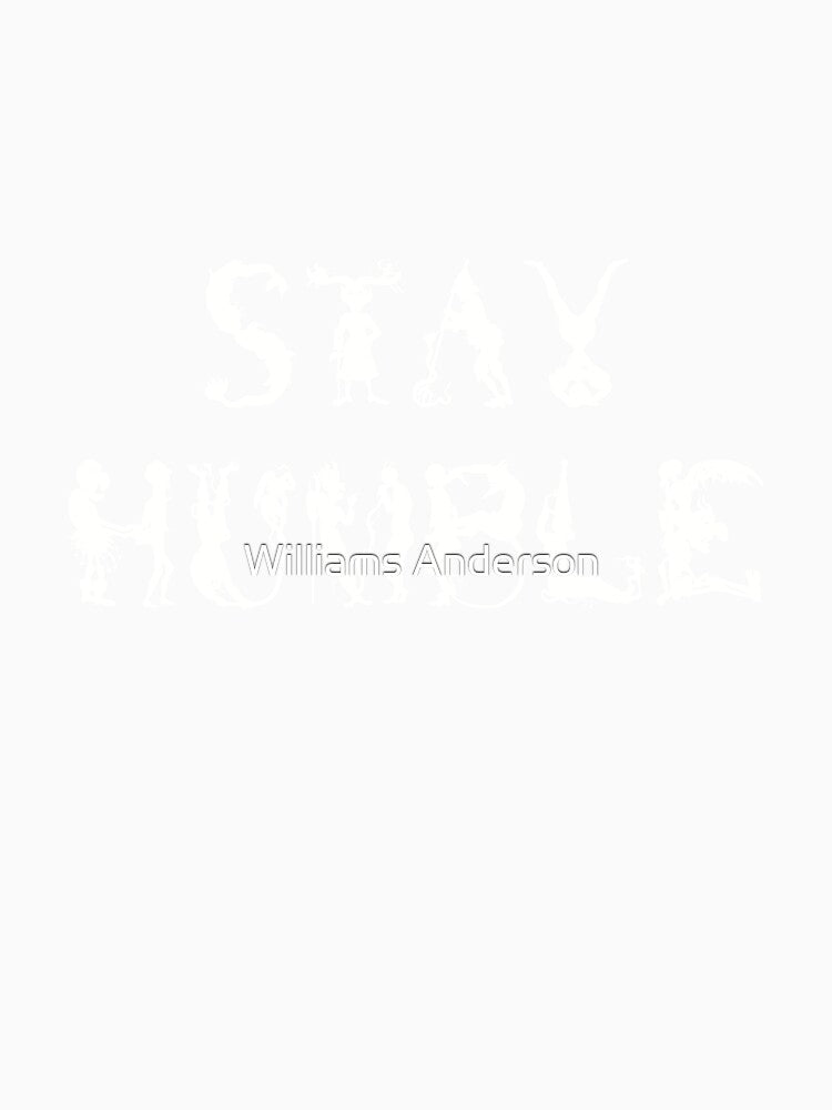 stay humble by Williams Anderson