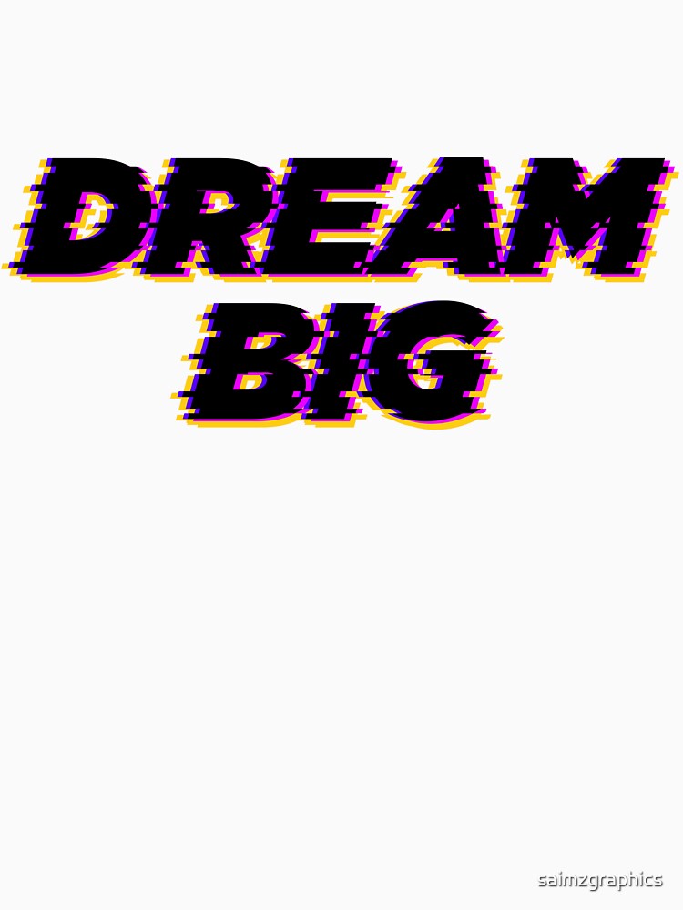 Dream Big, Typography, Motivational Quotes by saimzgraphics