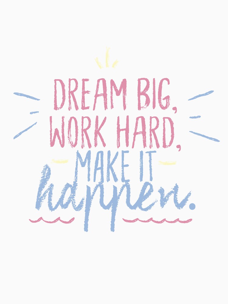 Dream Big Work Hard by Anweet Raj