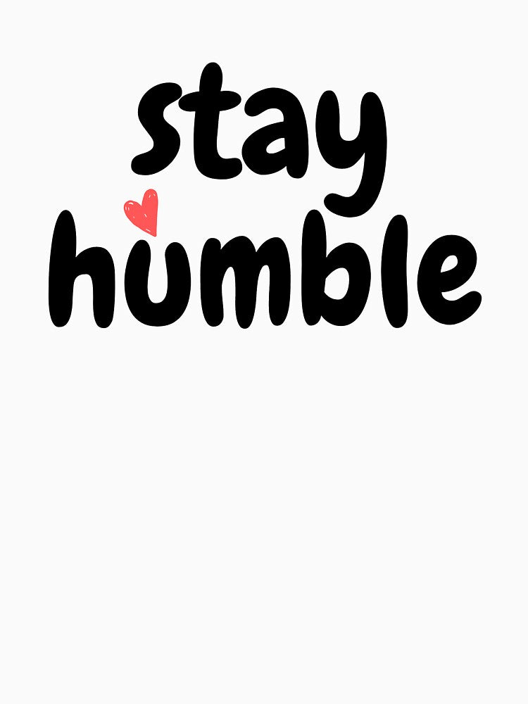 Stay humble by Planet 55