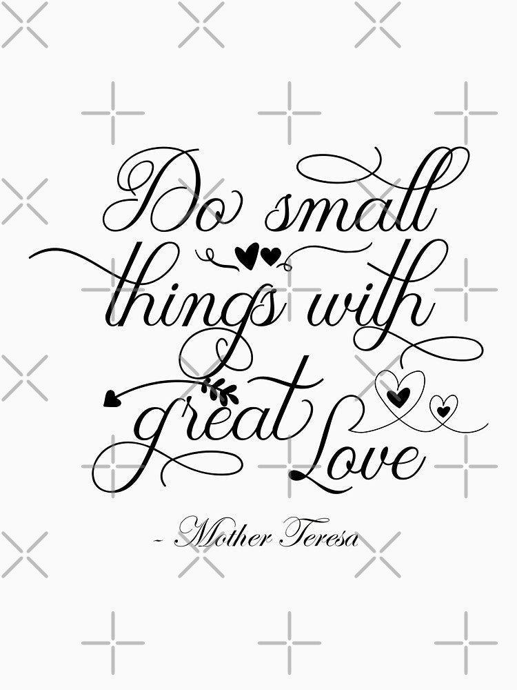 Inspirational Motivational Positive Message Christian Catholic Saint Quotes Mother Teresa Do small things with great love by bonumagit