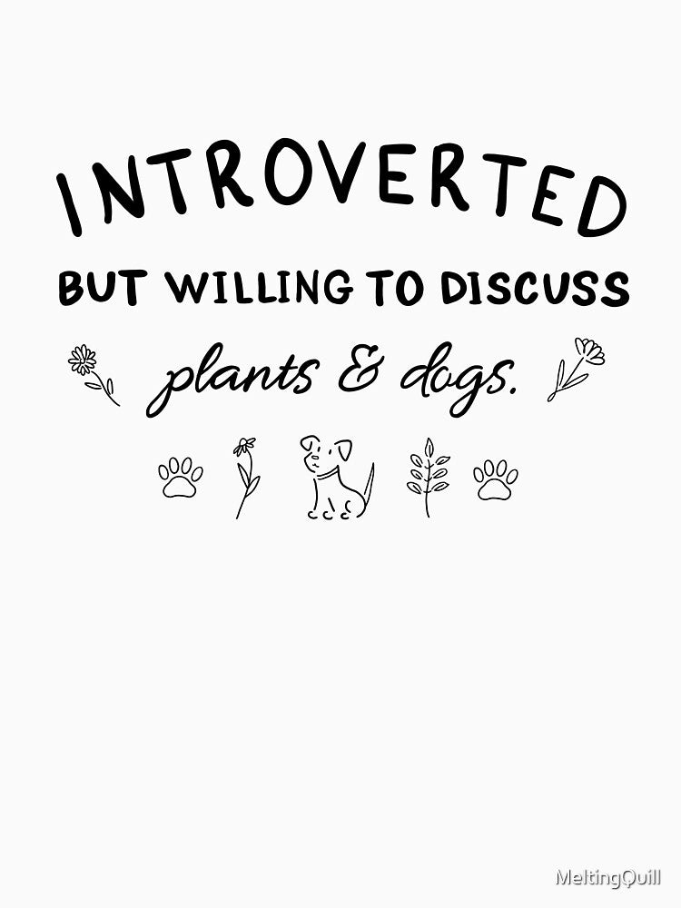 introverted but willing to discuss plants & dogs by MeltingQuill