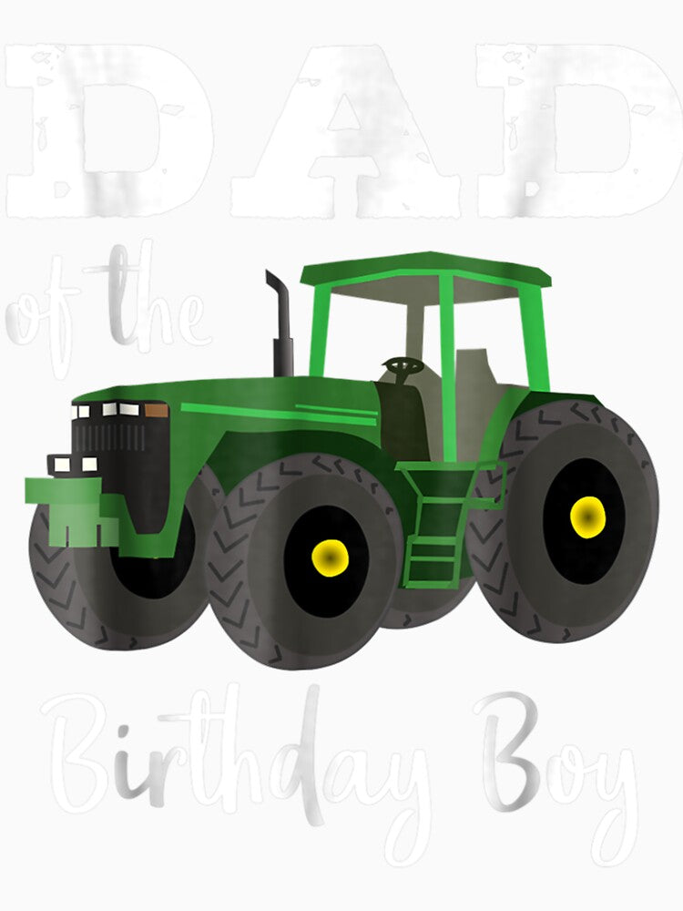 Dad Of The Birthday Boy  Tractor  Farm Party by JoshSchultz