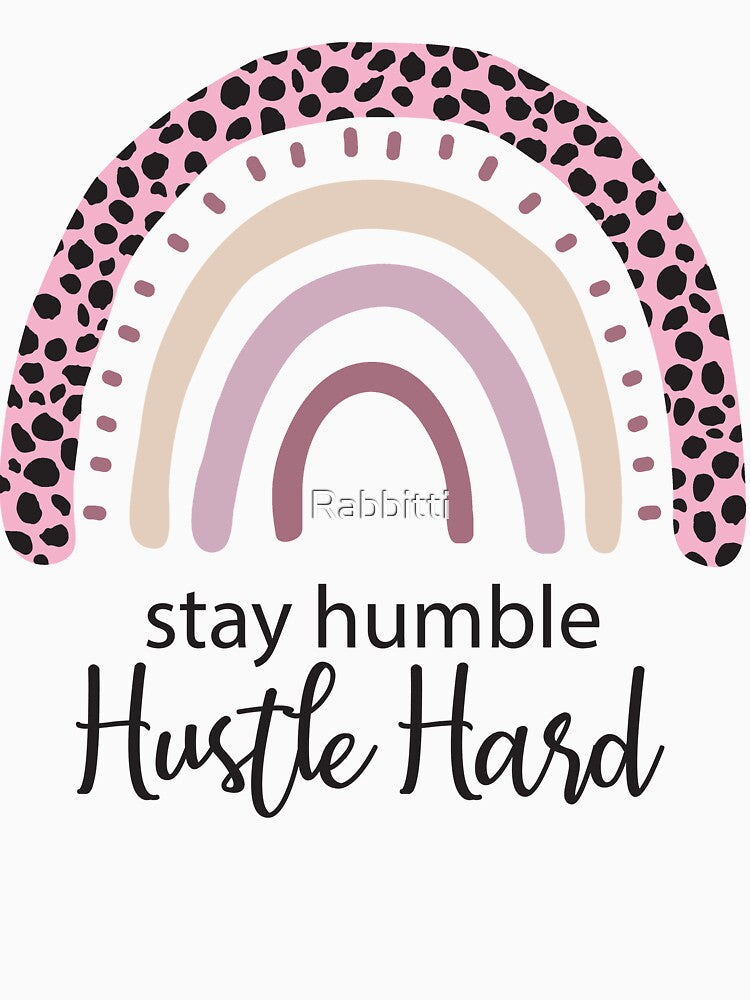 Stay Humble.  Hustle Hard.  Pink Natural tones Rainbow. by Rabbitti
