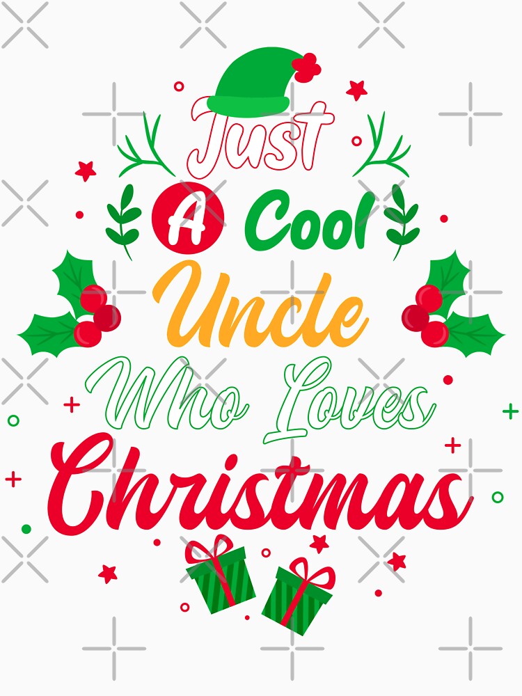 Just a Cool Uncle Who Loves Christmas - Gift by yeknow