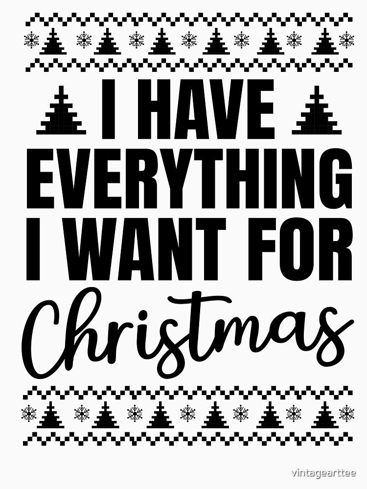 I hvae Everything I Want for Christmas by vintagearttee