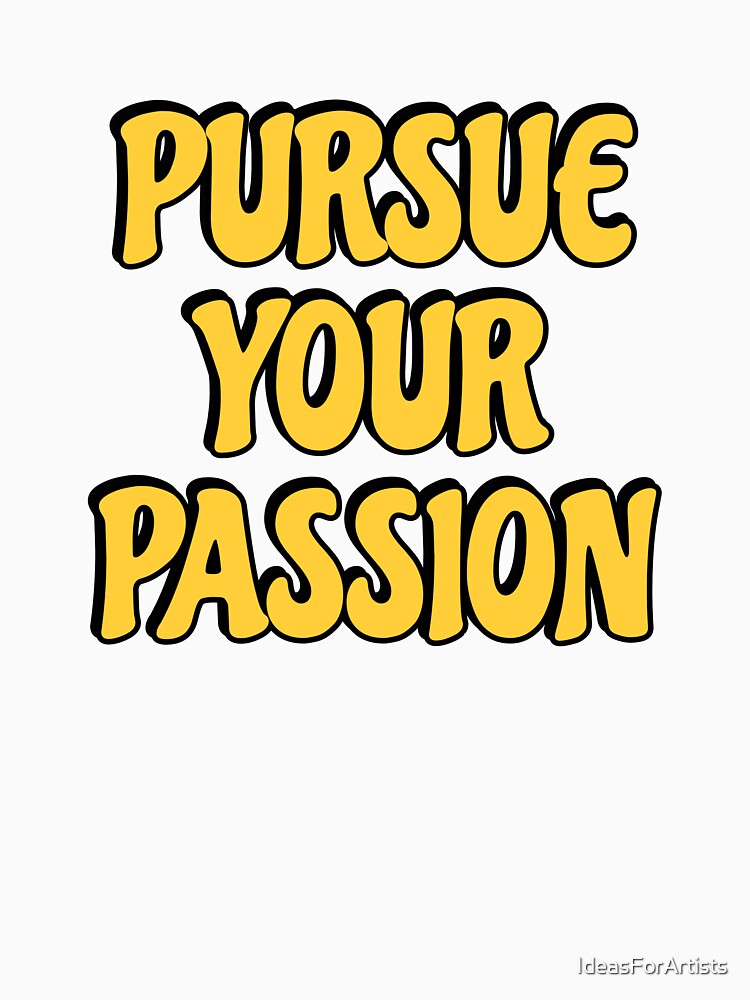 Pursue your passion  - short motivational phrases by Inspirationmotivation