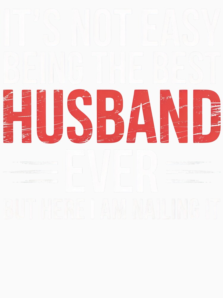 Funny Husband Quote It’s Not Easy Being the Best Husband Ever But Nailing It by PosiMCreations
