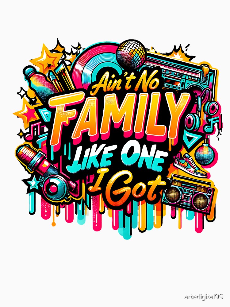 Ain't No Family Like the One I Got – Funny Family Saying Graphic by artedigital99