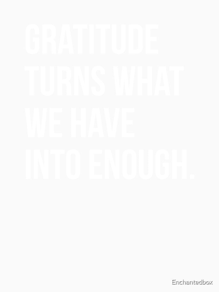 Gratitude Turns What We Have Into Enough - Minimalist Typography Design by Enchantedbox