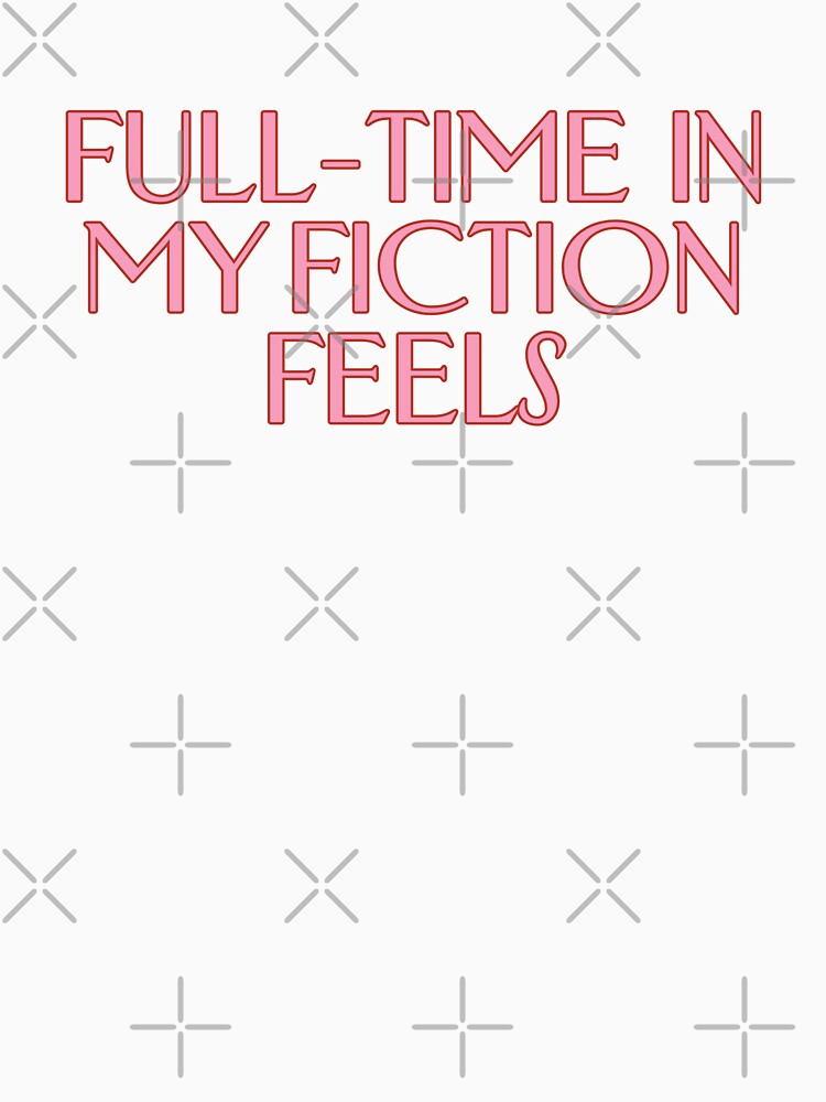 full-time in my fiction feels by Serendipity Studios