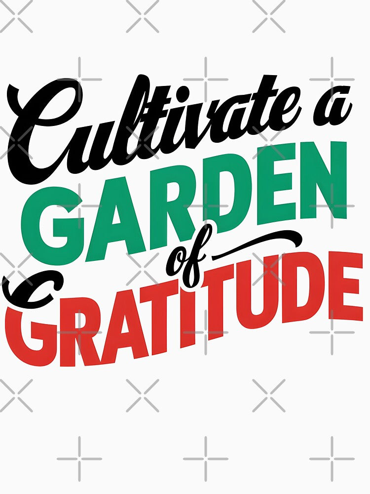 Cultivate a garden of gratitude T-Shirt by iwcus
