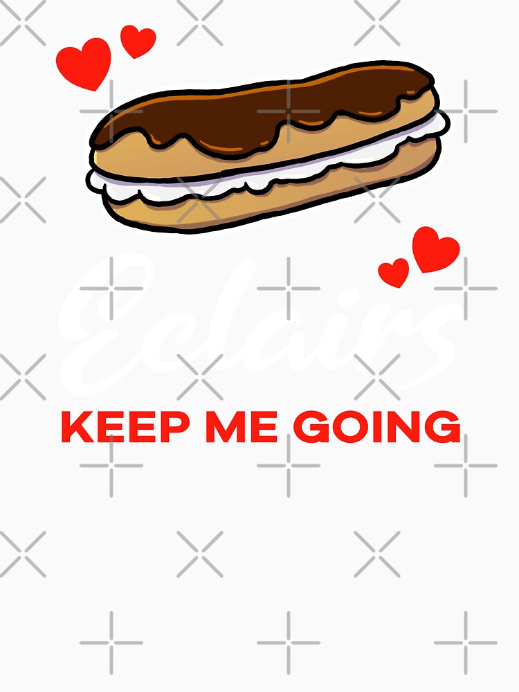 Eclairs keep me going saying by jonmlam