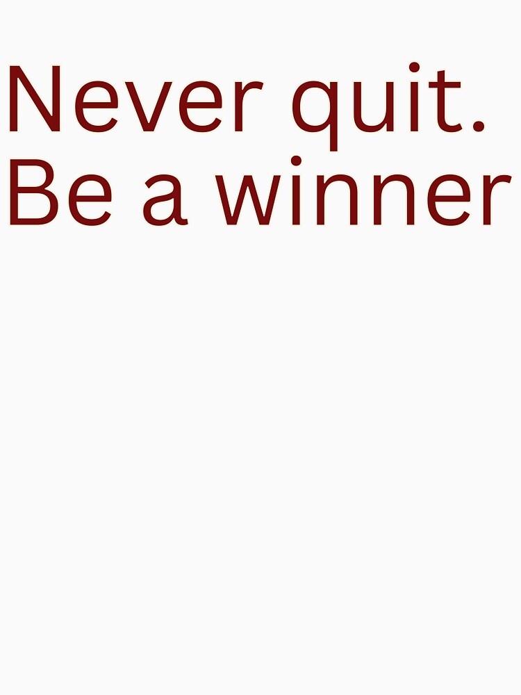 Never quit. Be a winner by HustlersShop77