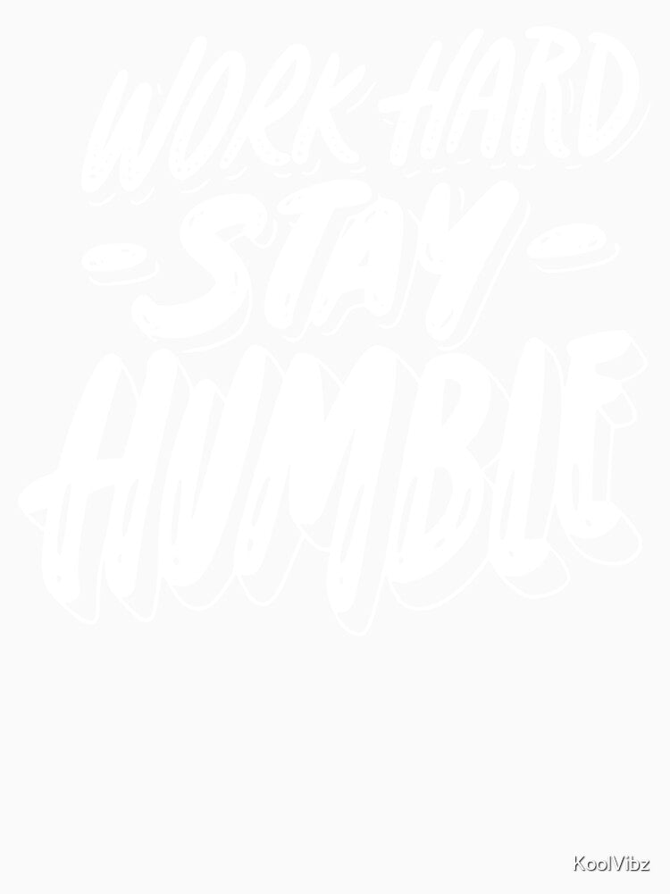 Work Hard Stay Humble T-Shirt Design by KoolVibz