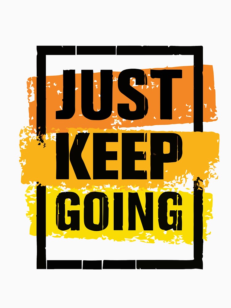 Just Keep Going by -Stack-