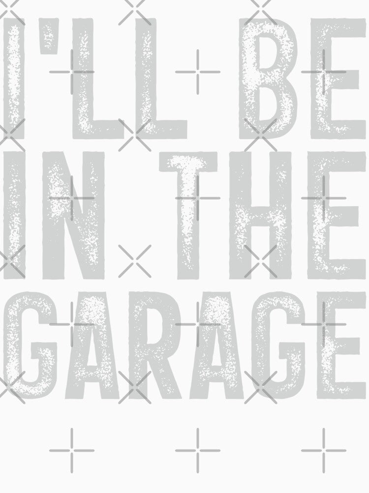 I'll Be In The Garage Vintage Retro Mechanic Garage Dad's Hideaway by pretty4u