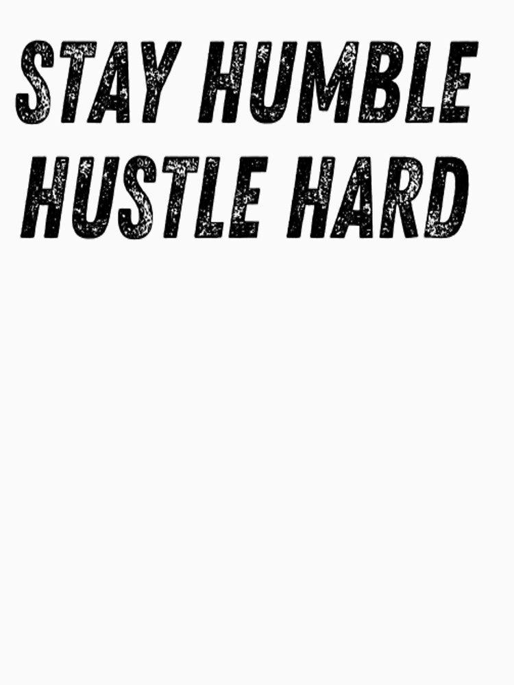 Stay Humble Hustle Hard by CatMonkStudios